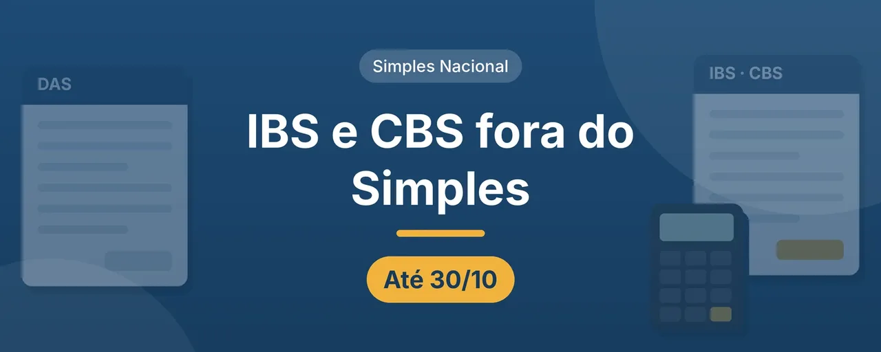 Capa do artigo IBS e CBS fora do Simples: título centralizado em letras brancas sobre fundo azul, selo Simples Nacional e etiqueta Até 30/10, com as guias do DAS e de IBS e CBS e uma calculadora nas laterais.
