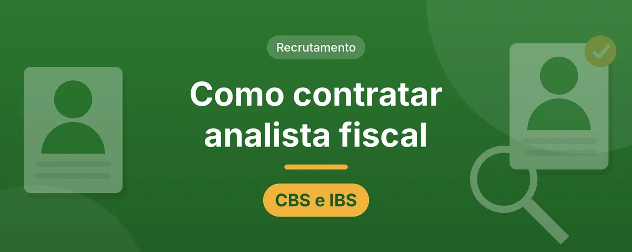 Capa do artigo como contratar analista fiscal: título centralizado em letras brancas sobre fundo verde, selo Recrutamento e etiqueta CBS e IBS, com fichas de candidatos e uma lupa nas laterais.