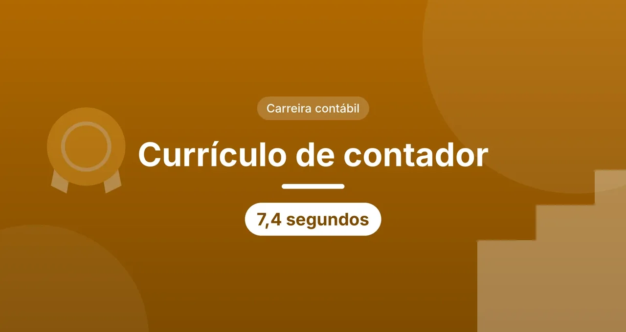 Capa do artigo sobre currículo de contador: título centralizado em letras brancas sobre fundo laranja, selo Carreira contábil e etiqueta 7,4 segundos, com degraus e uma medalha nas laterais.