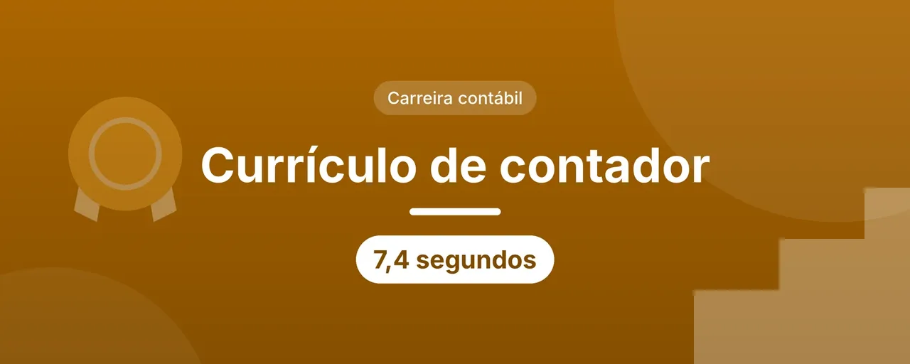 Capa do artigo sobre currículo de contador: título centralizado em letras brancas sobre fundo laranja, selo Carreira contábil e etiqueta 7,4 segundos, com degraus e uma medalha nas laterais.